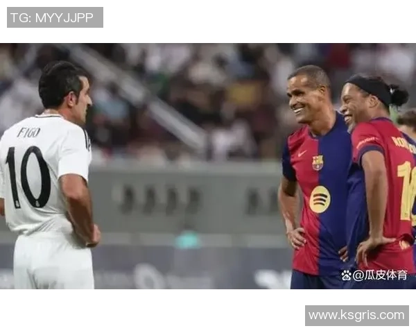 99年巴西队与巴萨传奇对决回顾足球历史上的经典时刻与精彩瞬间